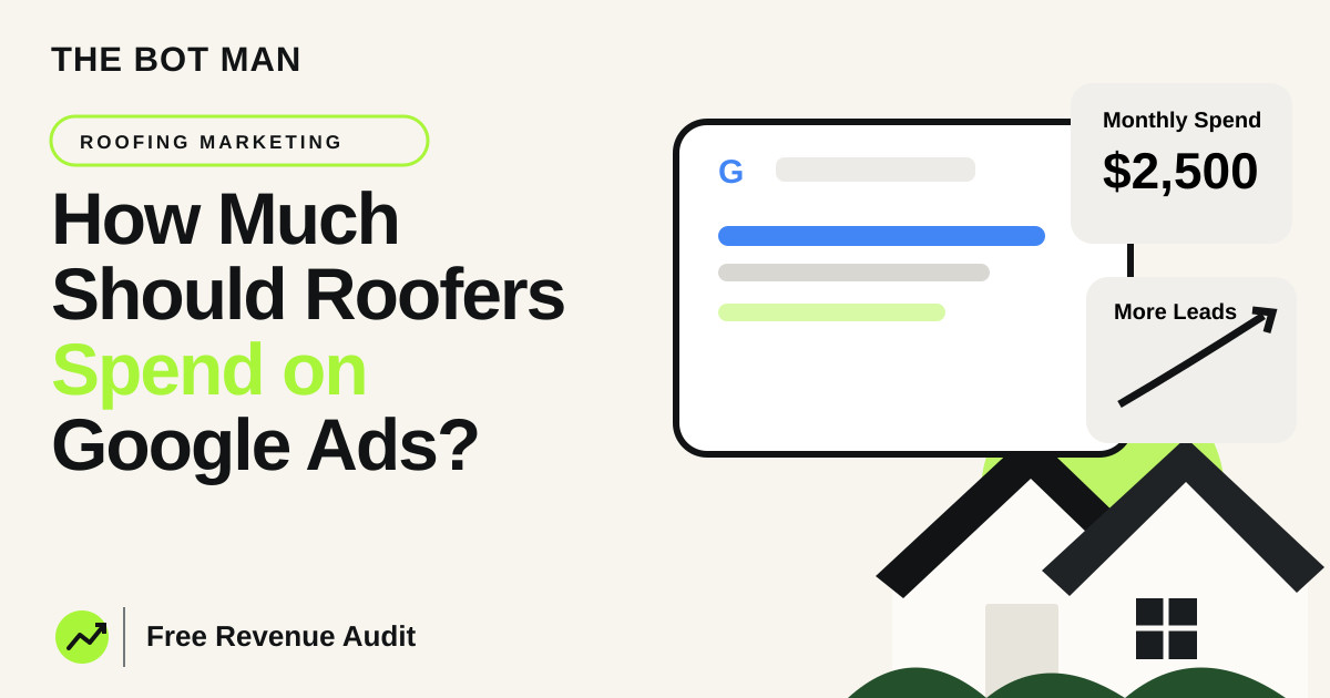 How Much Should Roofers Spend on Google Ads in 2026? — The Bot Man