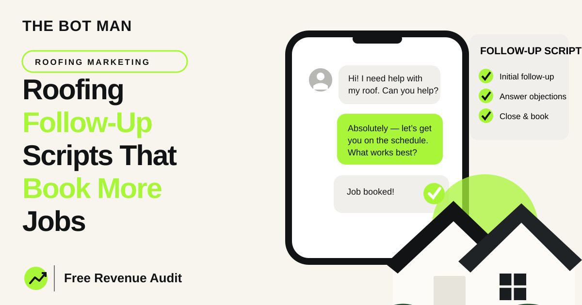 Roofing Follow-Up Scripts: SMS, Calls & Estimate Follow-Up — The Bot Man